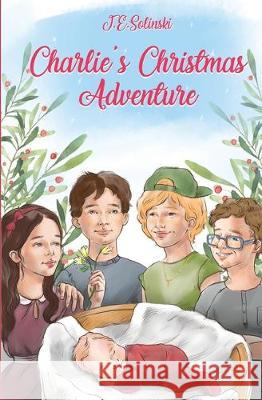 Charlie's Christmas Adventure J. E. Solinski 9780998909653 Je Solinski