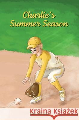 Charlie\'s Summer Season J. E. Solinski 9780998909691 Je Solinski