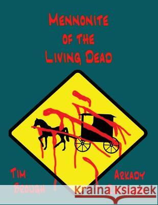 Mennonite of the Living Dead Tim Brough Arkady Roytman 9780998909820 Fair Page Media, LLC