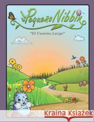 El Pequeno Nibbin: El Camino Largo N L Cole Nathan L Cole  9780998910345