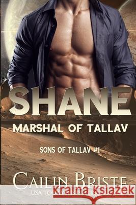 Shane: Marshal of Tallav Cailin Briste 9780998912578 Hot Sauce Publishing