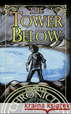 The Tower Below J. R. Roper 9780998912639