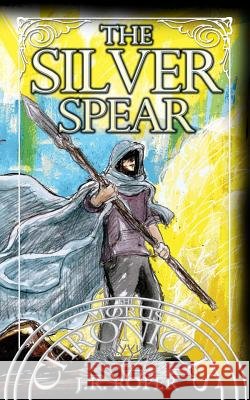 The Silver Spear J. R. Roper 9780998912646