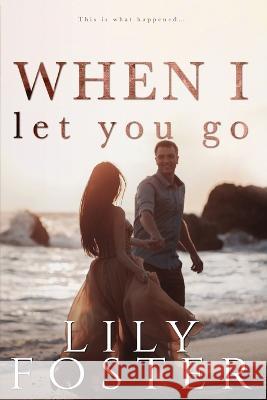 When I Let You Go Lily Foster   9780998916705 Shore Front Books