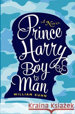 Prince Harry Boy to Man William Kuhn 9780998917009