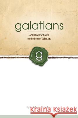 Galatians: A 90-Day Devotional on the Book of Galatians Dr Deborah Waterbury 9780998920849