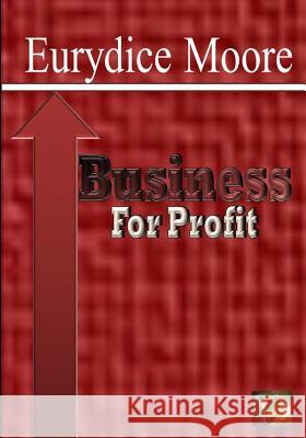 Business For Profit Moore, Eurydice 9780998922324 McClure Publishing, Inc.