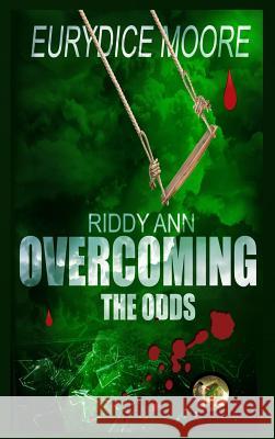 Riddy Ann Overcoming the ODDS Eurydice Moore 9780998922348 McClure Publishing, Inc.