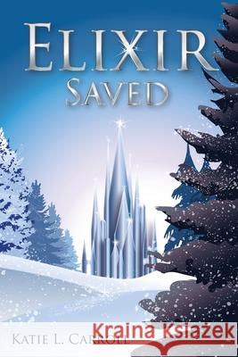 Elixir Saved Katie L. Carroll 9780998925448 Shimmer Publications, LLC