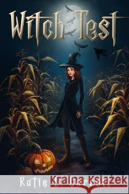 Witch Test Katie L Carroll 9780998925486 Shimmer Publications, LLC