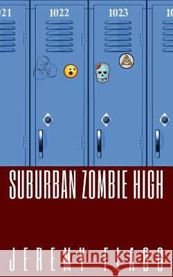 Suburban Zombie High Jeremy Flagg 9780998928203