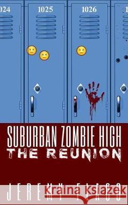 Suburban Zombie High: The Reunion Jeremy Flagg 9780998928210