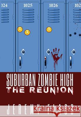 Suburban Zombie High: The Reunion Jeremy Flagg 9780998928265 Jeremy Flagg