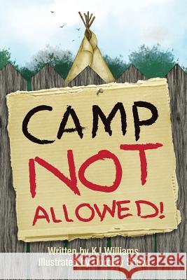 Camp Not Allowed K J Williams, Dorothy Shaw 9780998930220 Doodle and Peck Publishing