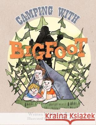 Camping With Bigfoot Judkins, Matt 9780998930244 Doodle and Peck Publishing