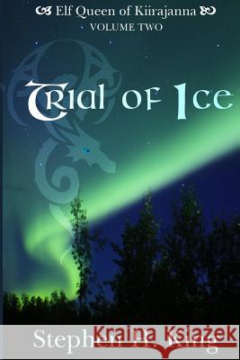 Trial of Ice Stephen H. King 9780998935546 Dragon Tale Publishing