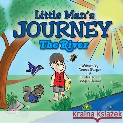 Little Man's Journey: The River Teresa Barger Megan Harms 9780998937519