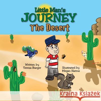 Little Man's Journey: The Desert Barger Teresa Harms Megan 9780998937526 Holy Spirit Inspired Stories Publishing