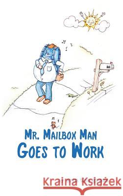 Mr. Mailbox Man Goes to Work Erin the Great                           Erin the Great 9780998941615 Wordcrafts Press