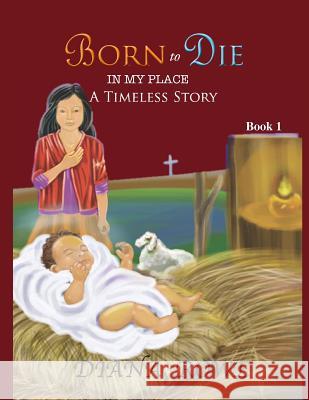 Born to Die in My Place: A Timeless Story Diana Rowe 9780998942087 Lillie of the Vallie