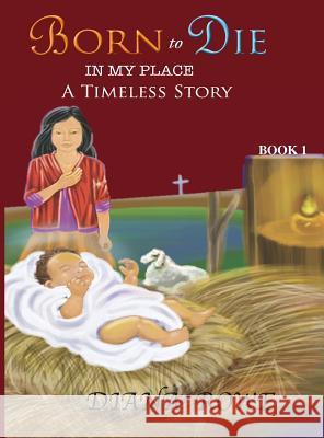 Born to Die in My Place: A Timeless Story Diana Rowe 9780998942094 Lillie of the Vallie