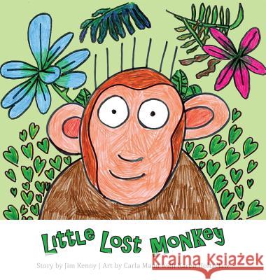 Little Lost Monkey Jim Kenny Carla Mann Karen Holtzclaw 9780998945606