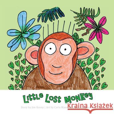 Little Lost Monkey Jim Kenny Carla Mann Karen Holtzclaw 9780998945637