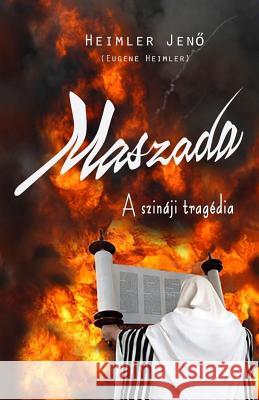 Maszada: A Szinaji Tragedia Eugene Heimler 9780998959382