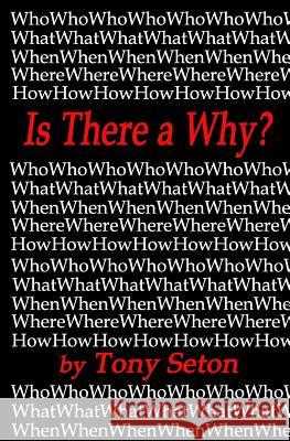 Is There a Why? Tony Seton 9780998960593 Seton Publishing