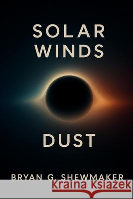 Dust Bryan G. Shewmaker 9780998960654 Fatnerd Productions, LLC