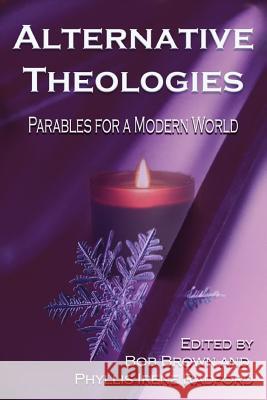 Alternative Theologies: Parables for a Modern World Jim Wright Heather Truett James Dore 9780998963426 B Cubed Press