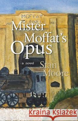 Mister Moffat's Opus Stan Moore 9780998966526 Adit & Stope