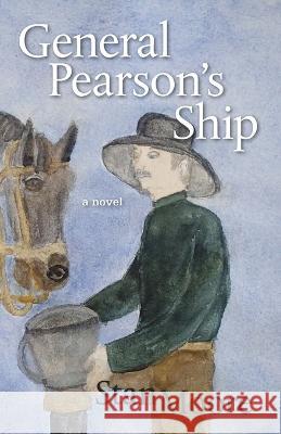 General Pearson\'s Ship Stan Moore 9780998966595 Adit & Stope