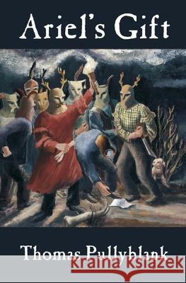 Ariel's Gift Thomas Pullyblank 9780998967028 Square Circle Press LLC