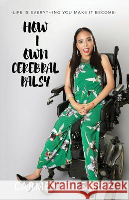 How I Own Cerebral Palsy Carmen Lebron 9780998970288 13th & Joan