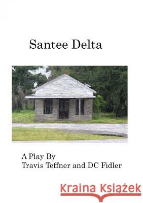 Santee Delta DC Fidler, Travis Teffner 9780998972961 Dcfidler Publishing