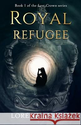 Royal Refugee Lorena Angell 9780998973142 Fantasy Books Publishing, LLC