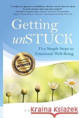 Getting unSTUCK: Five Simple Steps to Emotional Well-Being Shira Taylor Gura 9780998973333