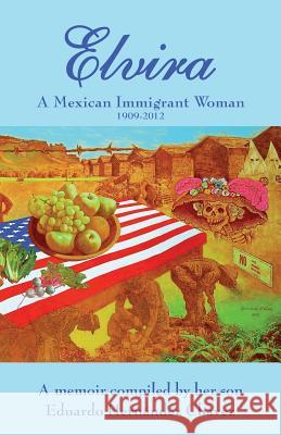 Elvira: A Mexican immigrant woman Hernandez, Elvira C. 9780998974019 Ediciones Lengua y Cultura