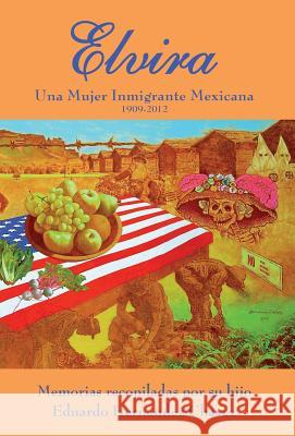 Elvira: Una mujer inmigrante mexicana Hernandez, Elvira C. 9780998974026 Ediciones Lengua y Cultura