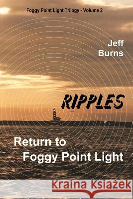 Ripples: Return to Foggy Point Light Jeff Burns Julie Burns 9780998974224