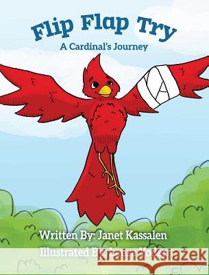Flip Flap Try . . . A Cardinal's Journey Kassalen, Janet L. 9780998980102 Morrow Circle Publishing, LLC