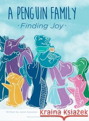 A Penguin Family . . . Finding Joy Janet Kassalen, Laura Yoder, Laura Yoder 9780998980133 Morrow Circle Publishing, LLC