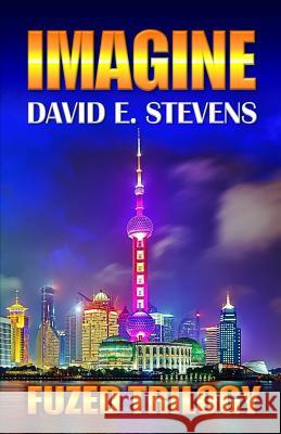 Imagine: Fuzed Trilogy Book 2 David E Stevens 9780998980812 Fuzed Foundation