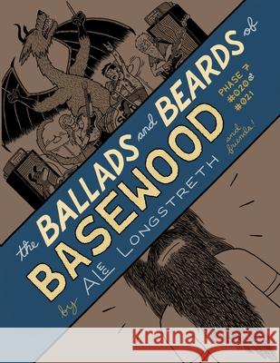 The Ballads and Beards of Basewood: Phase 7 #020  Alec Longstreth, Andy Hentz 9780998985220