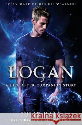 Logan: A Companion Story with Exclusive Video Commentary Julie Hall 9780998986722 Julie Hall