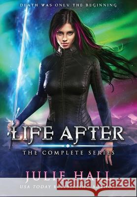 Life After: The Complete Series Julie Hall   9780998986760 Julie Hall