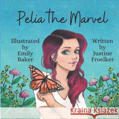 Pelia the Marvel: secular/school edition Emily Baker Justine Froelker 9780998987538 Mason Rising