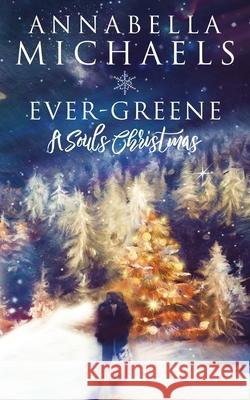 Ever-Greene: A Souls Christmas: Souls of Chicago series Annabella Michaels 9780998988863