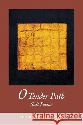 O Tender Path: Salt Poems Lee M. Altman 9780998993133 Lee Michael Altman